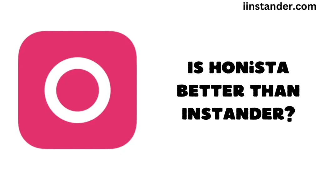 Is Honista Better Than Instander?